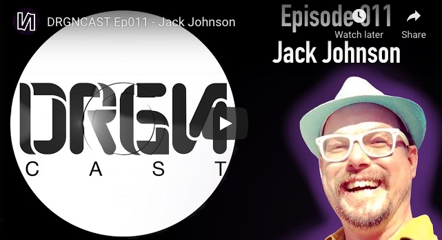 DRGNCAST Ep011 - Jack Johnson